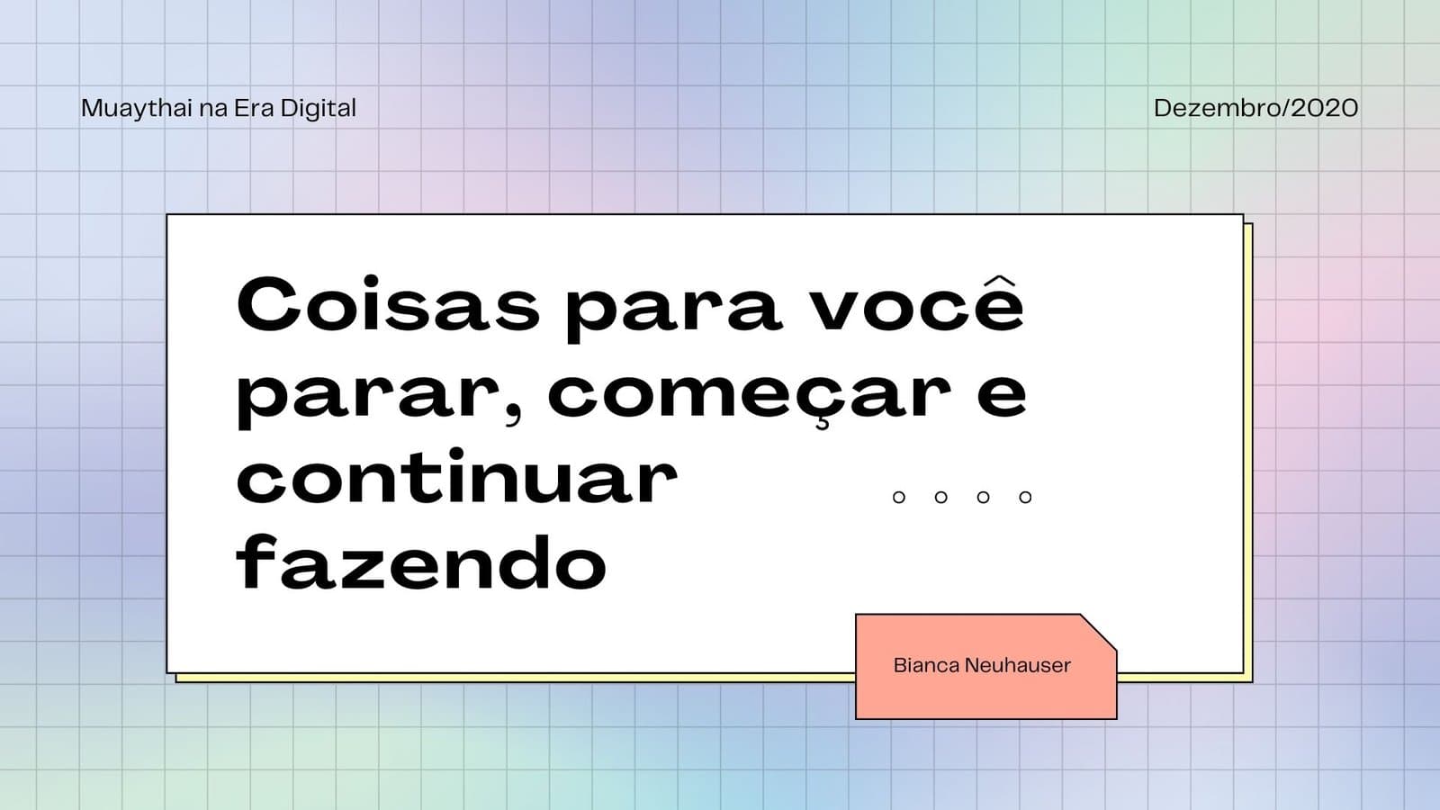 Coisas que você deve começar, parar e continuar fazendo!